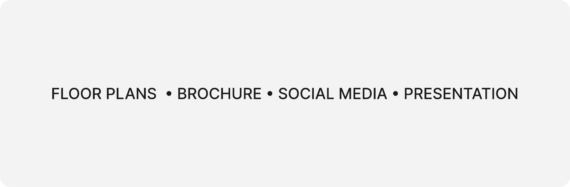 Floor plans • Brochure • Social Media • Presentation
