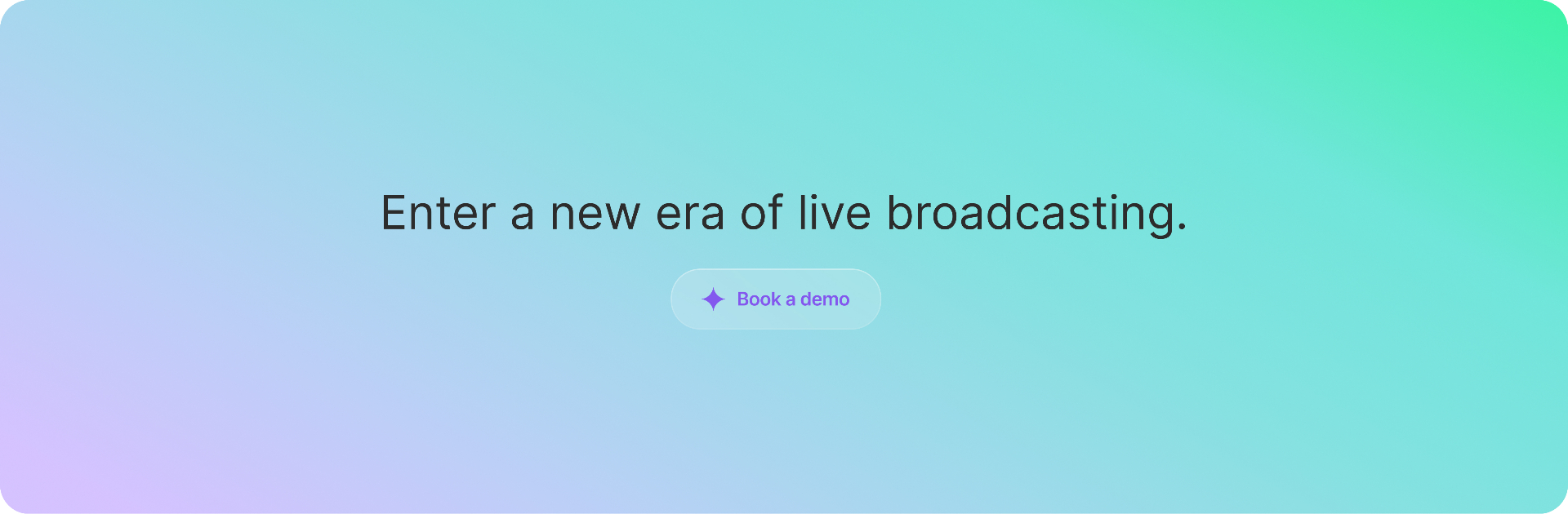 Enter a new era of live broadcasting